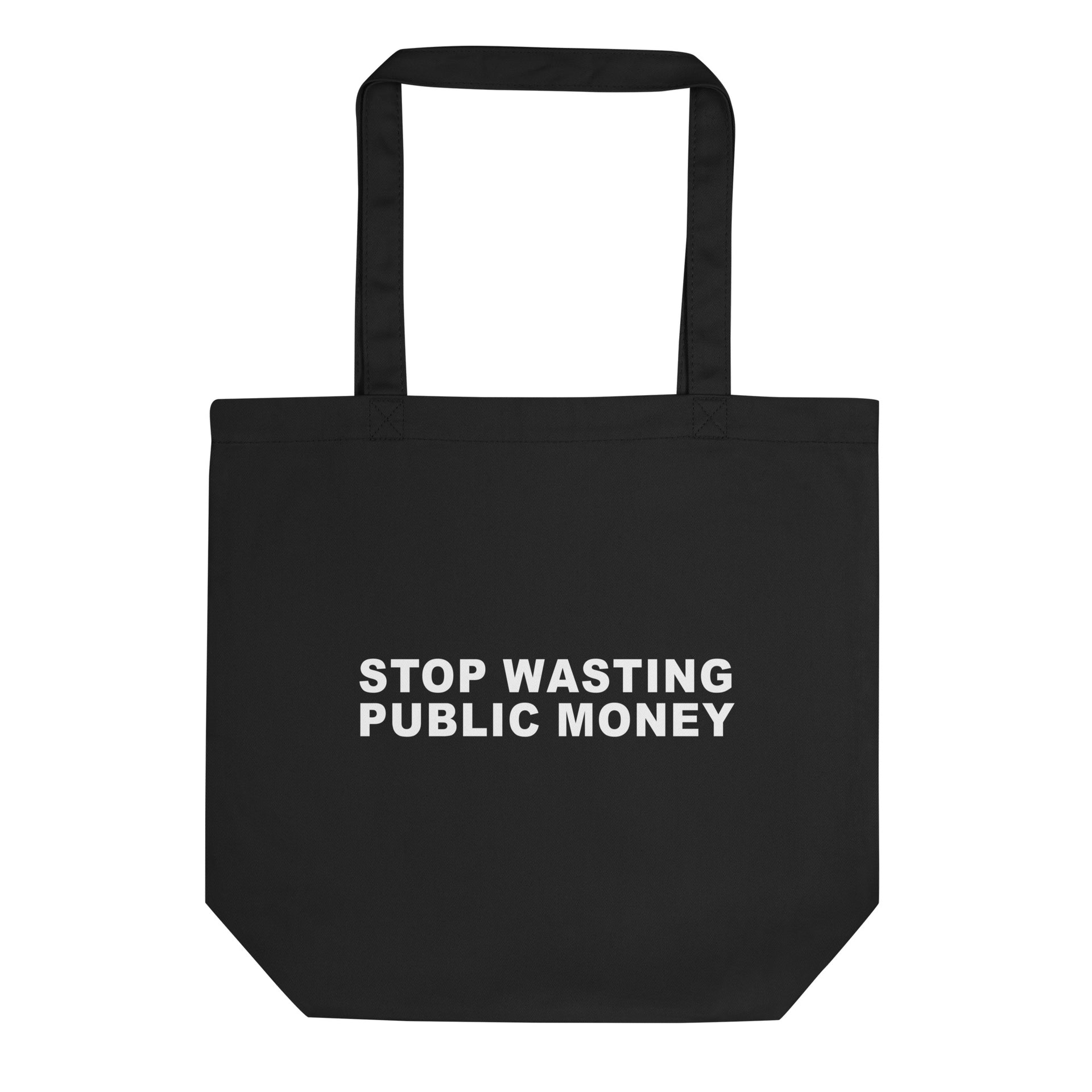 Stop Wasting Public money Eco Tote Bag