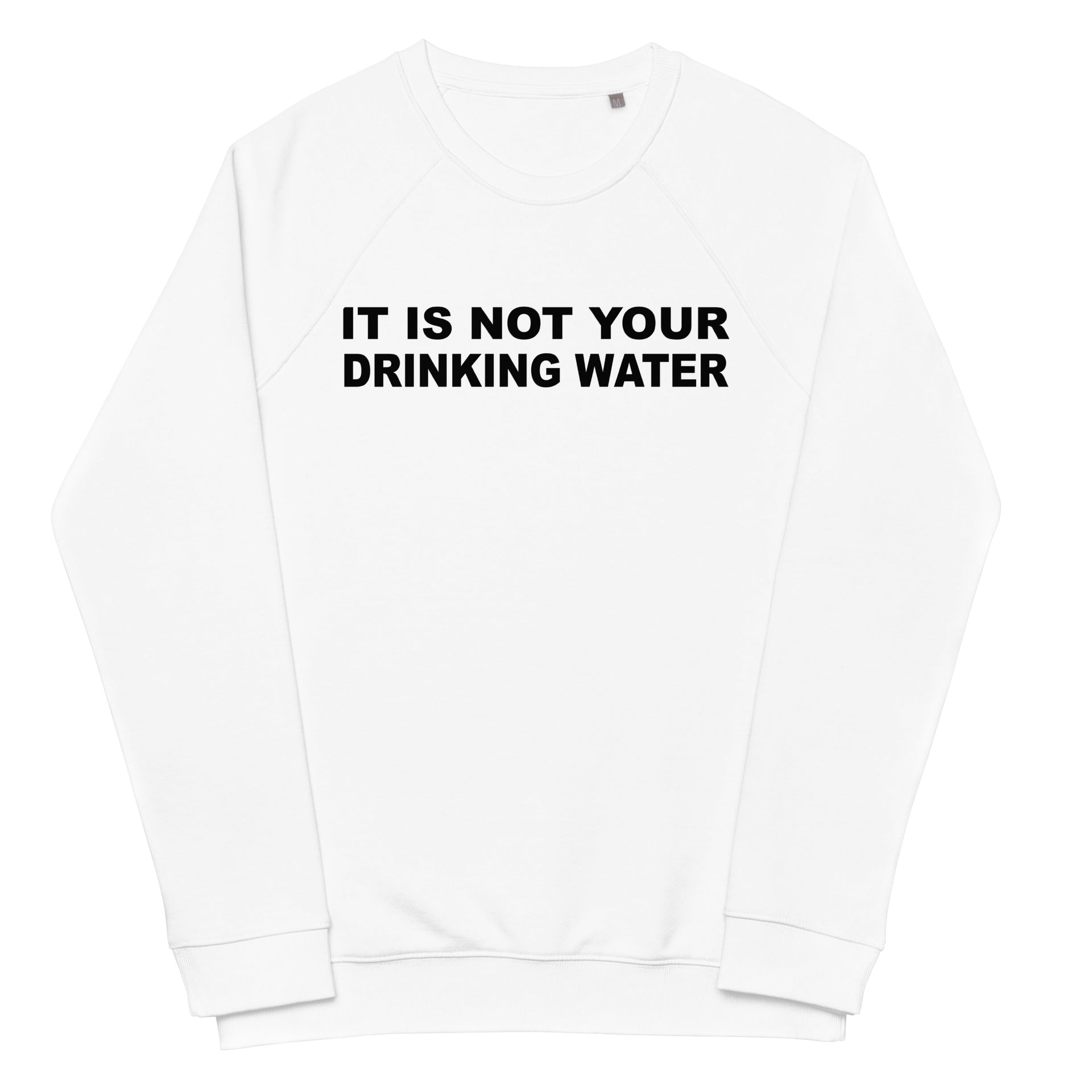 Drinking Water Unisex organic raglan sweatshirt